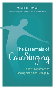 Paperback Essentials of CoreSinging: A Joyful Approach to Singing and Voice Pedagogy Book