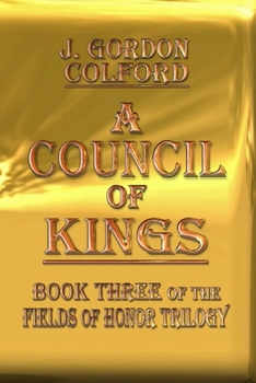 Paperback A Council of Kings: Book Three of the Fields of Honor Trilogy Book