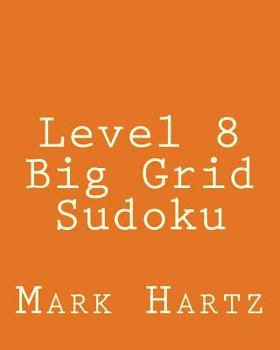 Paperback Level 8 Big Grid Sudoku: Fun, Large Grid Sudoku Puzzles Book