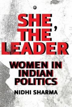 She, The Leader : Women in Indian Politics