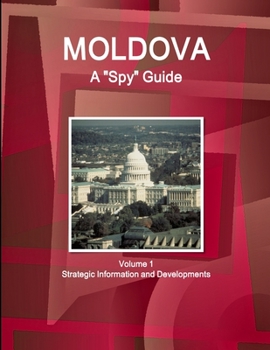 Paperback Moldova A "Spy" Guide Volume 1 Strategic Information and Developments Book