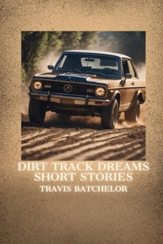 Paperback Dirt Track Dreams: Short Stories Book