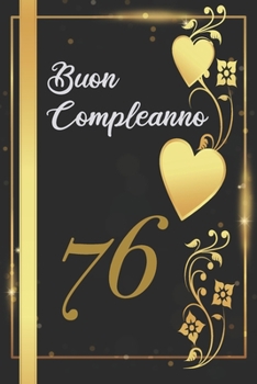 BUON COMPLEANNO 76: Anni | Libro per gli ospiti |120 Pagine | Regalo per il compleanno (Italian Edition)