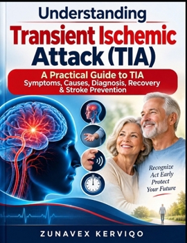 Paperback Understanding Transient Ischemic Attack (Tia): A Practical Guide to TIA Symptoms, Causes, Diagnosis, Recovery & Stroke Prevention Book