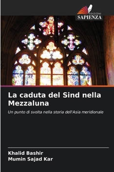 La caduta del Sind nella Mezzaluna (Italian Edition)