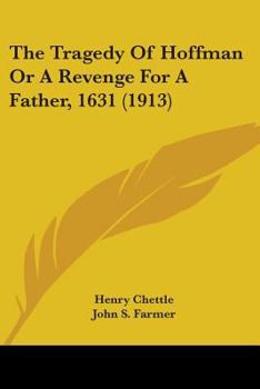 Paperback The Tragedy of Hoffman or a Revenge for a Father, 1631 (1913) Book