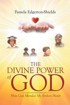 Paperback The Divine Power of God: How God Mended My Broken Heart Book