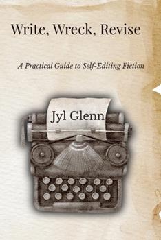 Paperback Write, Wreck, Revise: A Practical Guide to Self-Editing Fiction Book