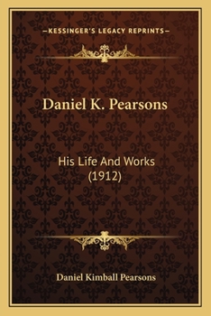 Paperback Daniel K. Pearsons: His Life And Works (1912) Book