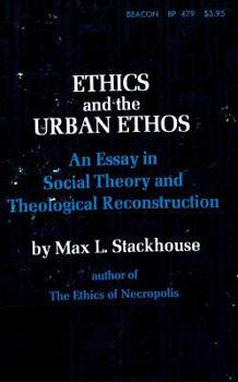 Hardcover Ethics and the Urban Ethos: An Essay in Social Theory and Theological Reconstruction Book