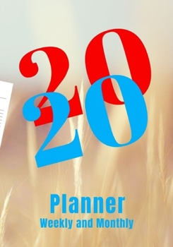 Paperback 2020 Planner Weekly and Monthly: A Year, 52 Week, 365 Daily Journal Planner Calendar Schedule and Academic Organizer - 7" x 10" - Jan 1, 2020 to Dec 3 Book