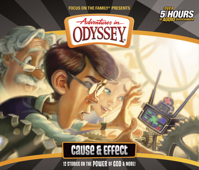 Cause & Effect - Book #52 of the Adventures in Odyssey