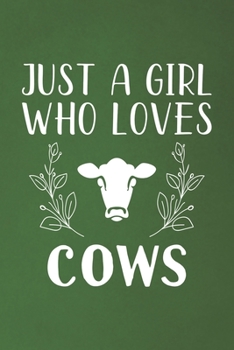 Paperback Just A Girl Who Loves Cows: Funny Cows Lovers Girl Women Gifts Dot Grid Journal Notebook 6x9 120 Pages Book