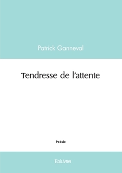 Paperback Tendresse de l'attente [French] Book