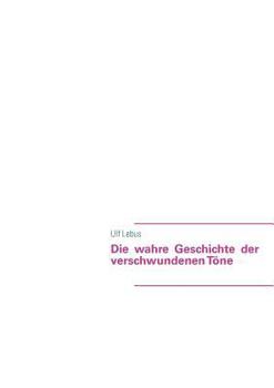 Paperback Die wahre Geschichte der verschwundenen Töne [German] Book
