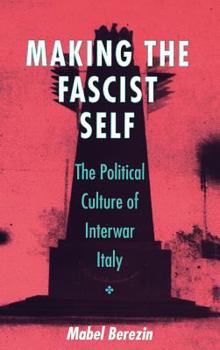 Hardcover Making the Fascist Self: Privatizing the Russian Economy Book