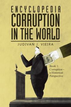 Paperback Encyclopedia Corruption in the World: Book 1: Corruption - a Historical Perspective Book