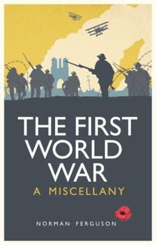Hardcover The First World War: A Miscellany Book