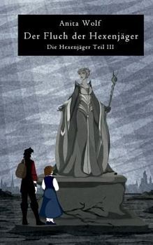 Der Fluch der Hexenjäger: Die Hexenjäger Teil III - Book #3 of the Die Hexenjäger 