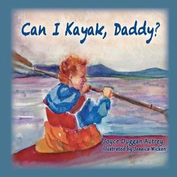 Paperback Can I Kayak, Daddy? Book