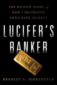 Hardcover Lucifer's Banker: The Untold Story of How I Destroyed Swiss Bank Secrecy Book