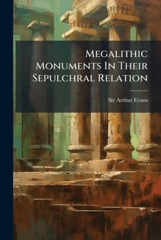 Paperback Megalithic Monuments in Their Sepulchral Relation... Book