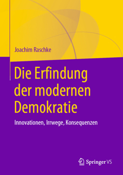 Die Erfindung der modernen Demokratie: Innovationen, Irrwege, Konsequenzen (German Edition)