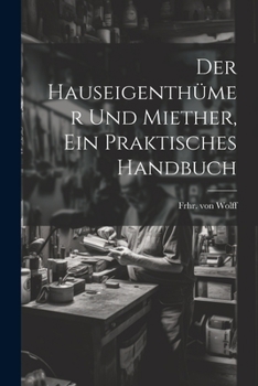 Paperback Der Hauseigenthümer und Miether, ein praktisches Handbuch [German] Book