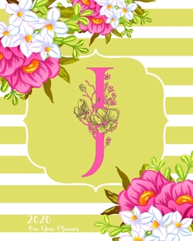 J - 2020 One Year Planner: Monogram Classic Initial Pink Flower Green Fun French Floral | Jan 1 - Dec 31, 2020 | Weekly & Monthly Planner + Habit ... Year Monogram Initials Schedule Organizer)
