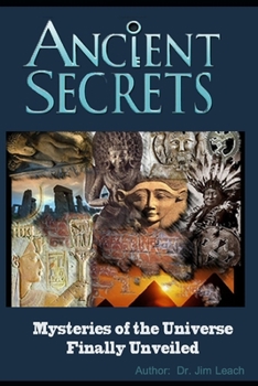 Paperback Ancient Secrets: Mysteries of the Universe Finally Unveiled Book