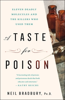 Paperback A Taste for Poison: Eleven Deadly Molecules and the Killers Who Used Them Book