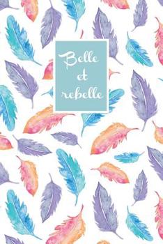 Belle et rebelle: Carnet Pointill� (bullet) A5 - pour prendre des notes, lettrage, calligraphie, dessiner, bujo