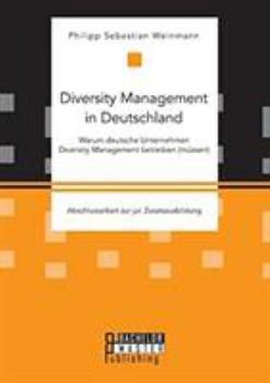 Paperback Diversity Management in Deutschland - Warum deutsche Unternehmen Diversity Management betreiben (müssen) [German] Book