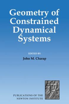 Geometry of Constrained Dynamical Systems - Book  of the Publications of the Newton Institute