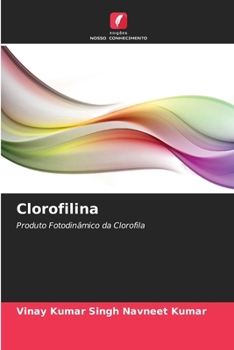 Clorofilina: Produto Fotodinâmico da Clorofila (Portuguese Edition)