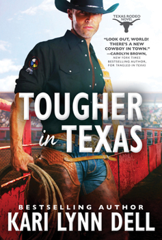 Tougher in Texas - Book #3 of the Texas Rodeo