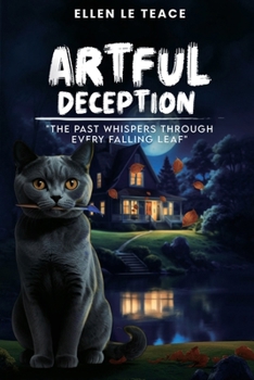 Paperback Artful Deception: The Past Whispers Through Every Falling Leaf Book