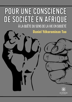 Pour une conscience de société en Afrique: À la quête du sens de la vie en société