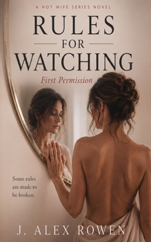 Paperback Rules For Watching: First Permission (A Hot Wife Series) Book