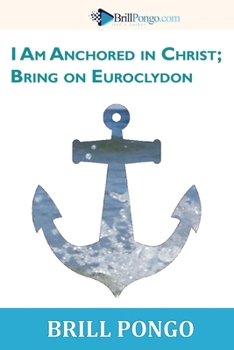 Paperback I Am Anchored in Christ; Bring on Euroclydon Book
