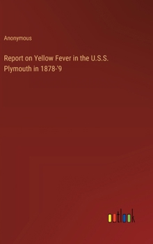 Report on Yellow Fever in the U.S.S. Plymouth in 1878-'9