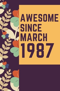 Paperback Awesome Since March 1987 Notebook Birthday Gift: Lined Notebook / Journal Gift, 120 Pages, 6x9, Soft Cover, Matte Finish Book