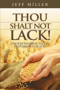 Paperback Thou Shalt Not Lack!: Understanding God's Provision for You Book
