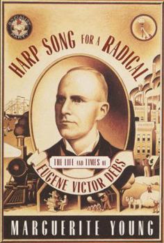Hardcover Harp Song for a Radical: The Life and Times of Eugene Victor Debs Book