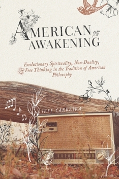 Paperback American Awakening: Evolutionary Spirituality, Non-Duality, and Free Thinking in the Tradition of American Philosophy Book