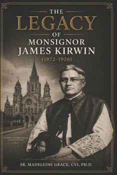 The Legacy of Monsignor James Kirwin (1872-1926)