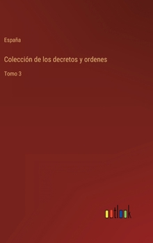 Hardcover Colección de los decretos y ordenes: Tomo 3 [Spanish] Book