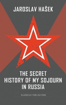 Hardcover The Secret History of my Sojourn in Russia Book