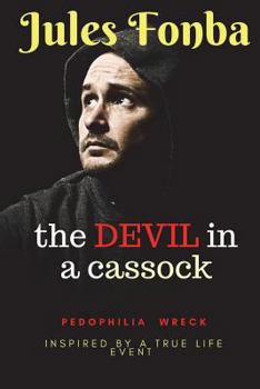 Paperback The Devil In A Cassock: Pedophilia Has Never Been So Tasteful (Inspired By a True Story) Book