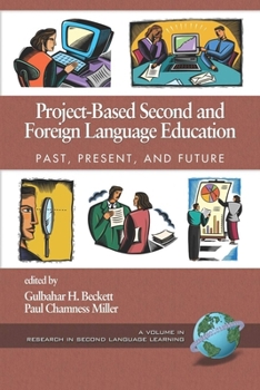 Project-Based Second and Foreign Language Education: Past, Present, and Future (PB) (Research in Second Language Learning)
